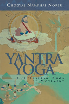 Yantra Yoga: Tibetan Yoga of Movement