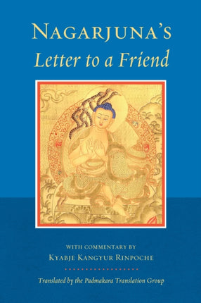 Nagarjuna's Letter to a Friend: With Commentary by Kangyur Rinpoche