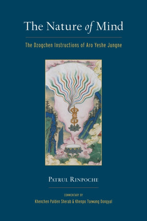 The Nature of Mind: The Dzogchen Instructions of Aro Yeshe Jungne