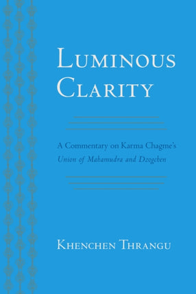 Luminous Clarity: A Commentary on Karma Chagme's