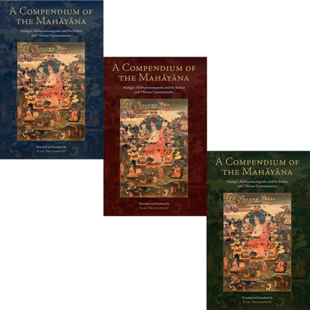 A Compendium of the Mahayana: Asanga's Mahayanasamgraha and Its Indian and Tibetan Commentaries