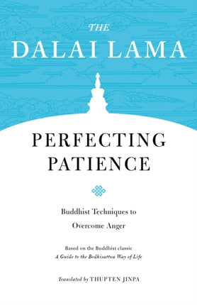 Perfecting Patience: Buddhist Techniques to Overcome Anger