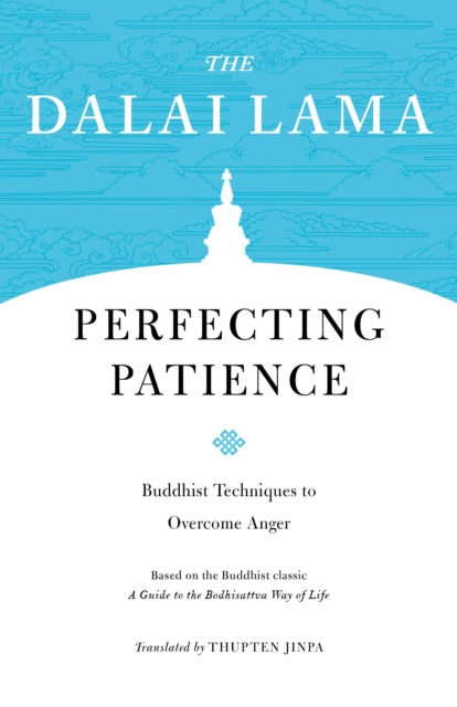 Perfecting Patience: Buddhist Techniques to Overcome Anger