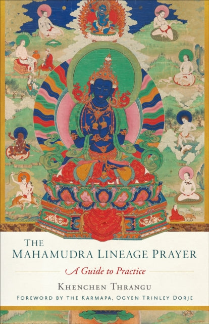 Mahamudra Lineage Prayer: A Guide to Practice