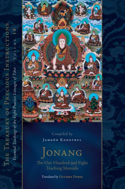 Jonang: The One Hundred and Eight Teaching Manuals: Essential Teachings of the Eight Practice Lineages of Tibet, Volume 18