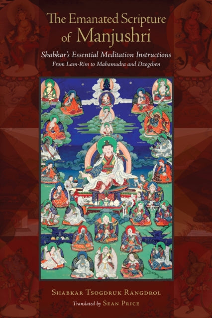 Emanated Scripture of Manjushri: Shabkar's Essential Meditation Instructions