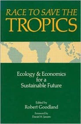Race to Save the Tropics Ecology and Economics for a Sustainable Future
