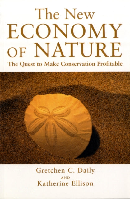 The New Economy of Nature: The Quest to Make Conservation Profitable