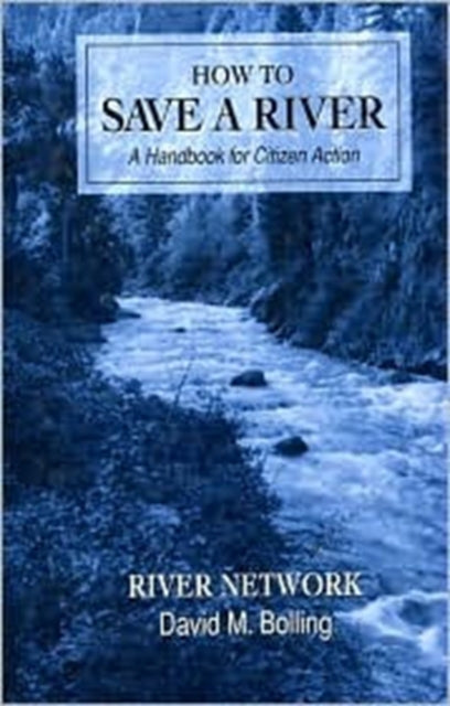 How to Save a River: A Handbook For Citizen Action