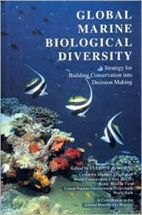 Global Marine Biological Diversity: A Strategy For Building Conservation Into Decision Making