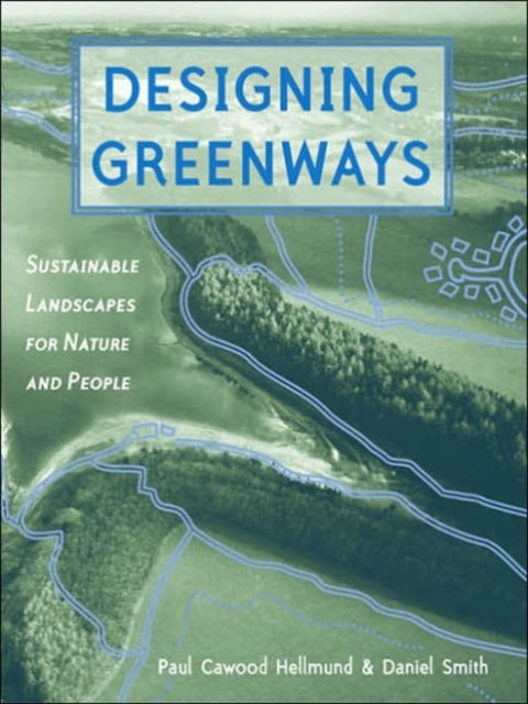 Designing Greenways: Sustainable Landscapes for Nature and People, Second Edition