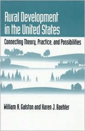 Rural Development in the United States: Connecting Theory, Practice, and Possibilities