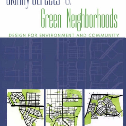 Skinny Streets and Green Neighborhoods: Design for Environment and Community