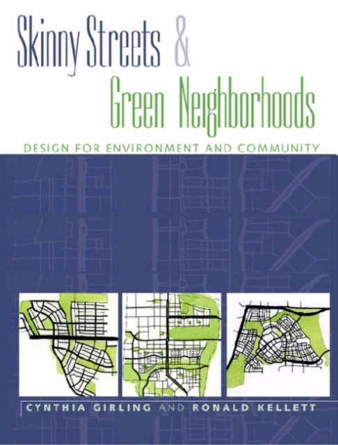 Skinny Streets and Green Neighborhoods: Design for Environment and Community