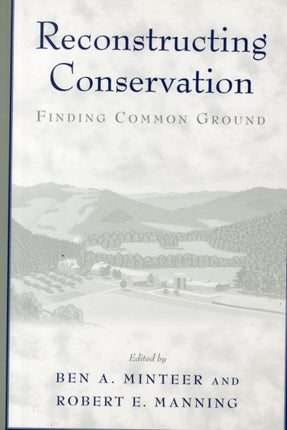 Reconstructing Conservation: Finding Common Ground