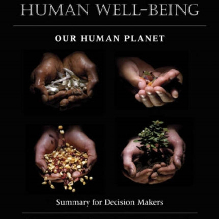 Ecosystems and Human Well-Being: Our Human Planet: Summary for Decision Makers