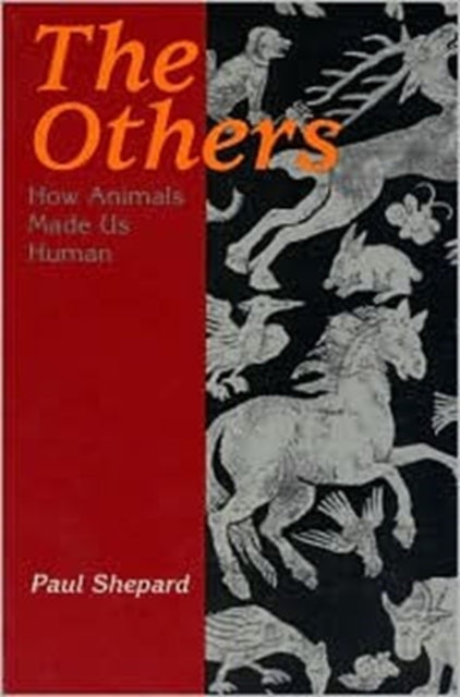 The Others: How Animals Made Us Human