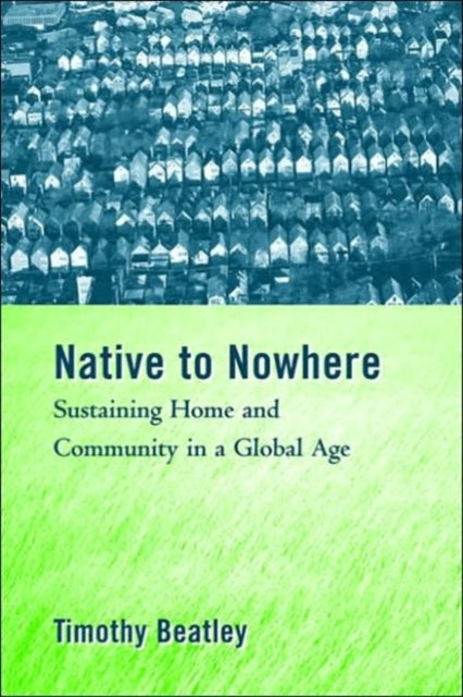 Native to Nowhere: Sustaining Home And Community In A Global Age