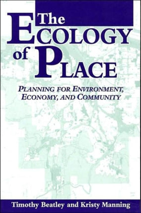 The Ecology of Place: Planning for Environment, Economy, and Community