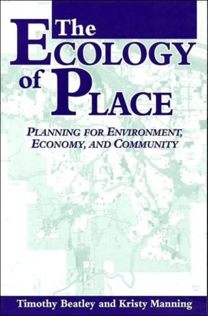 The Ecology of Place: Planning for Environment, Economy, and Community