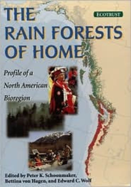 The Rain Forests of Home: Profile Of A North American Bioregion