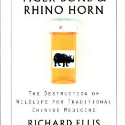 Tiger Bone and Rhino Horn: The Destruction of Wildlife for Traditional Chinese Medicine