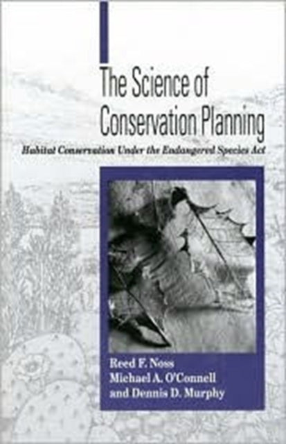 The Science of Conservation Planning: Habitat Conservation Under The Endangered Species Act