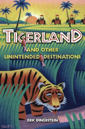 Tigerland and Other Unintended Destinations