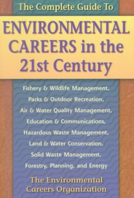 The Complete Guide to Environmental Careers in the 21st Century