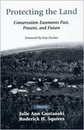 Protecting the Land: Conservation Easements Past,
