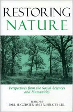 Restoring Nature: Perspectives From The Social Sciences And Humanities