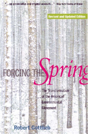 Forcing the Spring: The Transformation of the American Environmental Movement