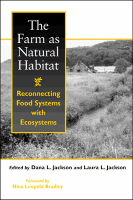 The Farm as Natural Habitat: Reconnecting Food Systems With Ecosystems