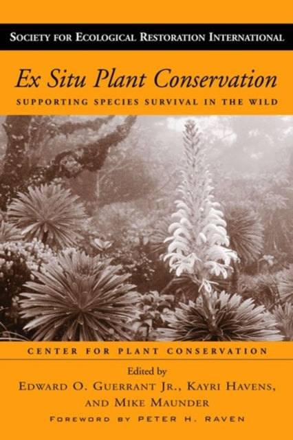 Ex Situ Plant Conservation: Supporting Species Survival In The Wild