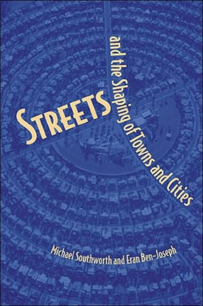 Streets and the Shaping of Towns and Cities