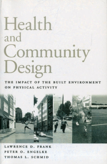 Health and Community Design: The Impact Of The Built Environment On Physical Activity