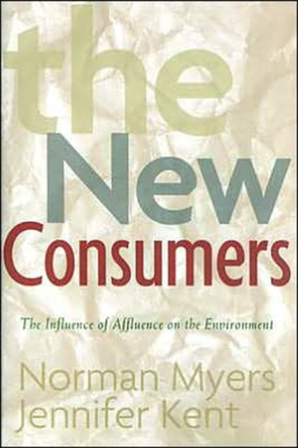 The New Consumers: The Influence Of Affluence On The Environment