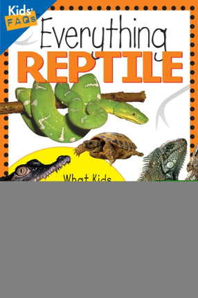 Everything Reptile: What Kids Really Want to Know