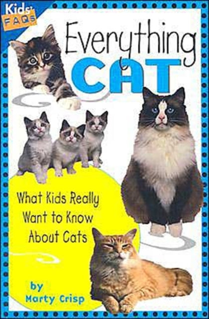 Everything Cat: What Kids Really Want to Know about Cats