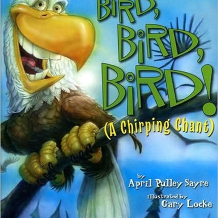 Bird, Bird, Bird!: A Chirping Chant