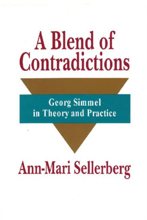 A Blend of Contradictions: Georg Simmel in Theory and Practice