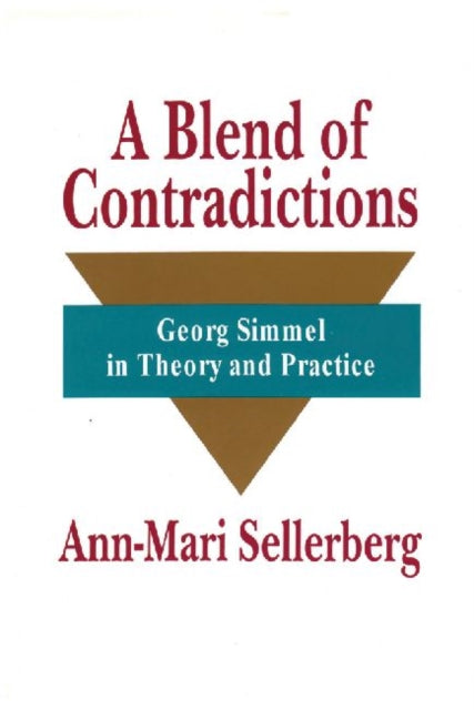 A Blend of Contradictions: Georg Simmel in Theory and Practice