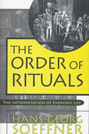 Order of Rituals: The Interpretation of Everyday Life