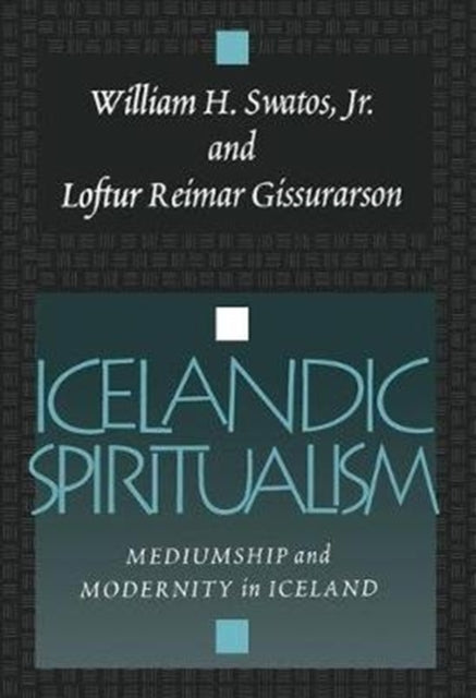 Icelandic Spiritualism: Mediumship and Modernity in Iceland