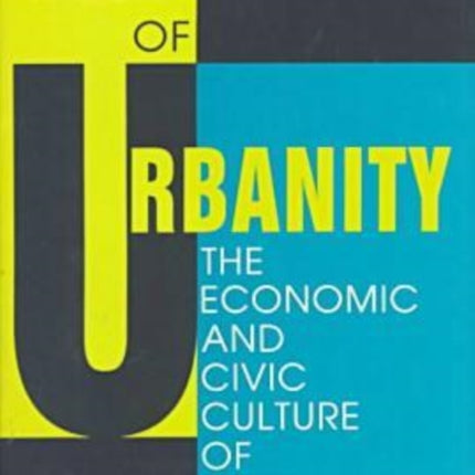 A Theory of Urbanity: The Economic and Civic Culture of Cities
