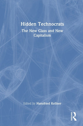 Hidden Technocrats: The New Class and New Capitalism