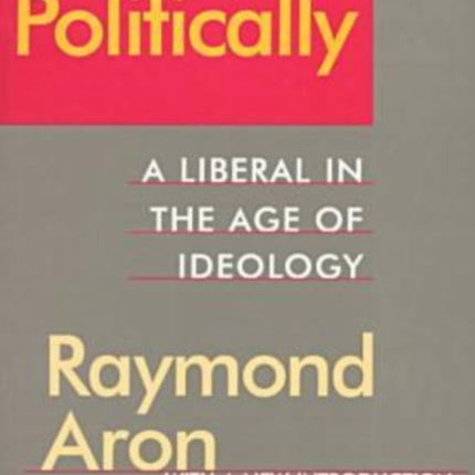 Thinking Politically: Liberalism in the Age of Ideology