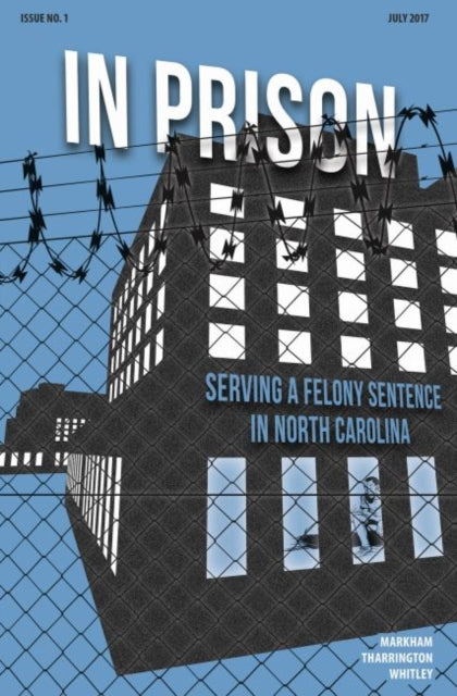 In Prison: Serving a Felony Sentence in North