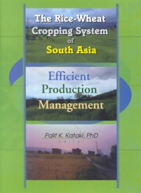 The Rice-Wheat Cropping System of South Asia: Efficient Production Management