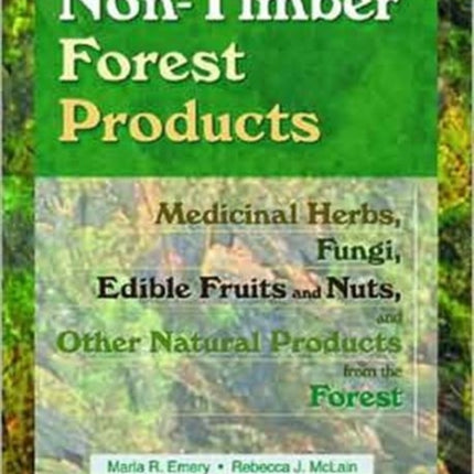 Non-Timber Forest Products: Medicinal Herbs, Fungi, Edible Fruits and Nuts, and Other Natural Products from the Forest